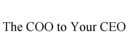 THE COO TO YOUR CEO trademark