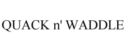 QUACK N' WADDLE trademark