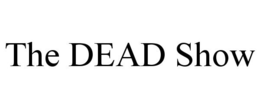 THE DEAD SHOW trademark