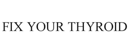 FIX YOUR THYROID trademark