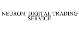 NEURON: DIGITAL TRADING SERVICE trademark