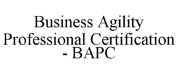 BUSINESS AGILITY PROFESSIONAL CERTIFICATION - BAPC trademark