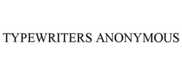 TYPEWRITERS ANONYMOUS trademark