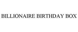 BILLIONAIRE BIRTHDAY BOX trademark