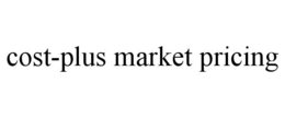 COST-PLUS MARKET PRICING trademark