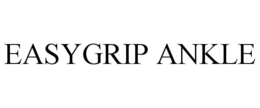 EASYGRIP ANKLE trademark