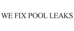 WE FIX POOL LEAKS trademark