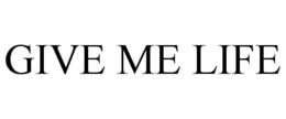 GIVE ME LIFE trademark