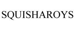 SQUISHAROYS trademark