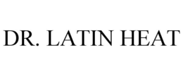 DR. LATIN HEAT trademark