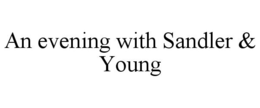 AN EVENING WITH SANDLER & YOUNG trademark
