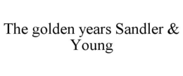 THE GOLDEN YEARS SANDLER & YOUNG trademark