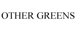 OTHER GREENS trademark