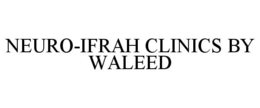 NEURO-IFRAH CLINICS BY WALEED trademark