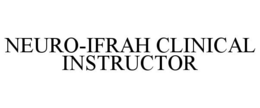 NEURO-IFRAH CLINICAL INSTRUCTOR trademark
