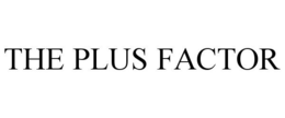 THE PLUS FACTOR trademark