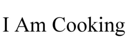 I AM COOKING trademark