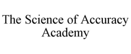 THE SCIENCE OF ACCURACY ACADEMY trademark