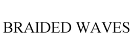 BRAIDED WAVES trademark