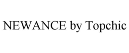 NEWANCE BY TOPCHIC trademark