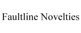 FAULTLINE NOVELTIES trademark