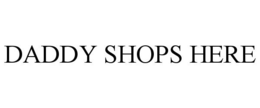 DADDY SHOPS HERE trademark