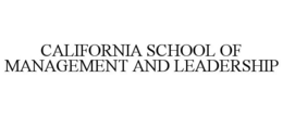CALIFORNIA SCHOOL OF MANAGEMENT AND LEADERSHIP trademark