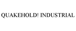 QUAKEHOLD! INDUSTRIAL trademark