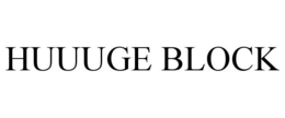 HUUUGE BLOCK trademark