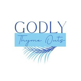 GODLY THYME OUTS trademark