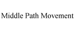 MIDDLE PATH MOVEMENT trademark
