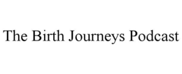 THE BIRTH JOURNEYS PODCAST trademark