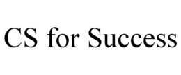 CS FOR SUCCESS trademark