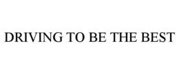 DRIVING TO BE THE BEST trademark