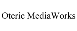 OTERIC MEDIAWORKS trademark