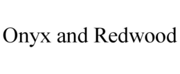 ONYX AND REDWOOD trademark