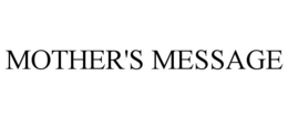 MOTHER'S MESSAGE trademark