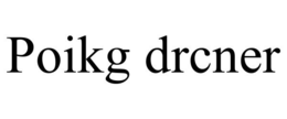POIKG DRCNER trademark