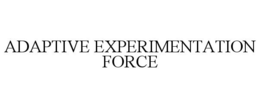 ADAPTIVE EXPERIMENTATION FORCE trademark
