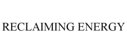 RECLAIMING ENERGY trademark