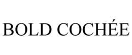 BOLD COCHÉE trademark