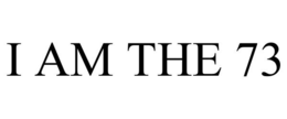 I AM THE 73 trademark