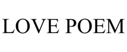 LOVE POEM trademark