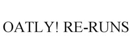 OATLY! RE-RUNS trademark