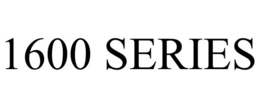 1600 SERIES trademark