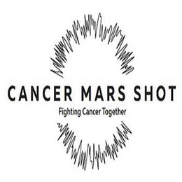CANCER MARS SHOT FIGHTING CANCER TOGETHER trademark