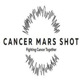 CANCER MARS SHOT FIGHTING CANCER TOGETHER trademark