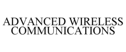 ADVANCED WIRELESS COMMUNICATIONS trademark