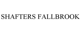 SHAFTERS FALLBROOK trademark