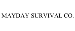 MAYDAY SURVIVAL CO. trademark